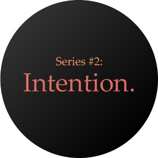 Series 2 - Intention