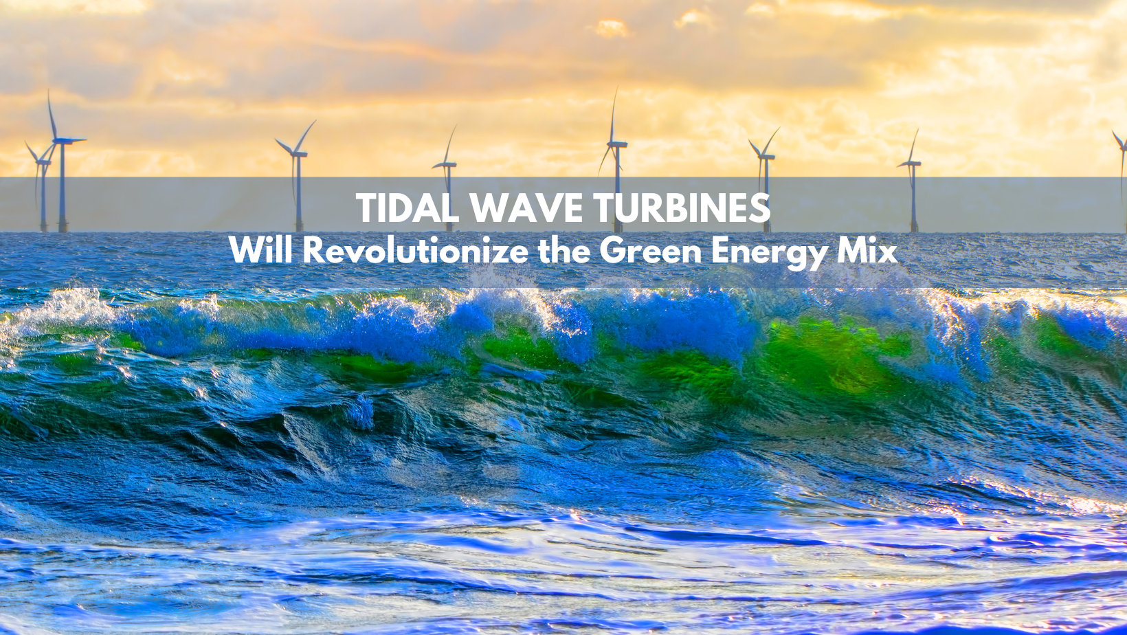 Harnessing the Power of the Oceans: The Future of Tidal Wave Energy ...