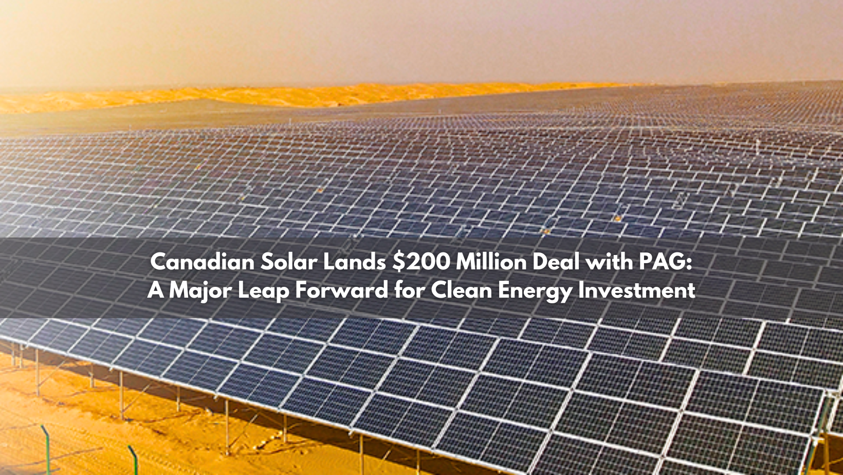 Cane Solar Canadian Solar Secures $200 Million Deal with PAG: A Game-Changer for ...